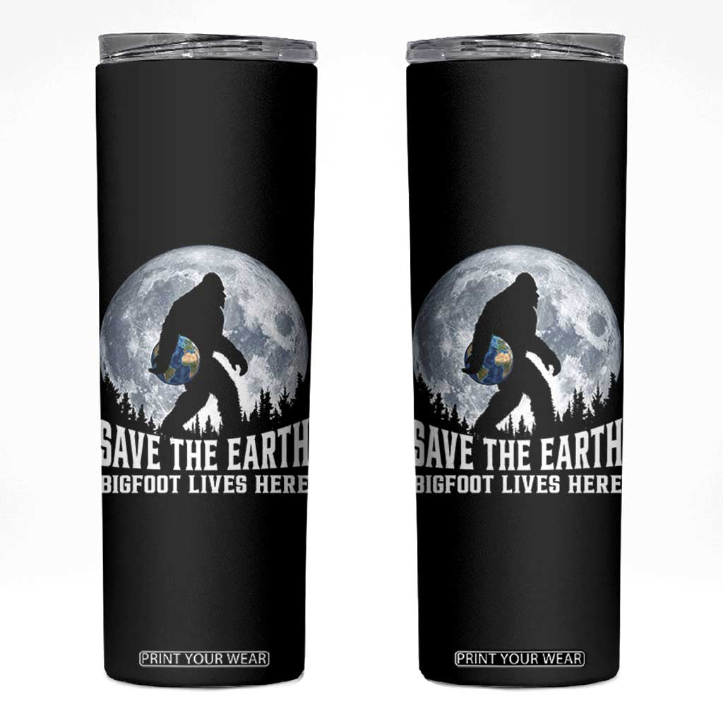 Save Our Planet Nature Lover Skinny Tumbler Bigfoot Lives Here TS12 Black Print Your Wear