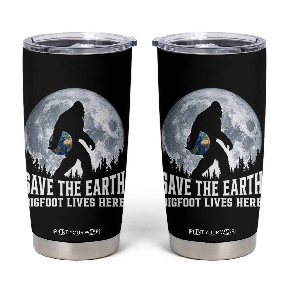 Save Our Planet Nature Lover Tumbler Cup Bigfoot Lives Here TS12 Black Print Your Wear