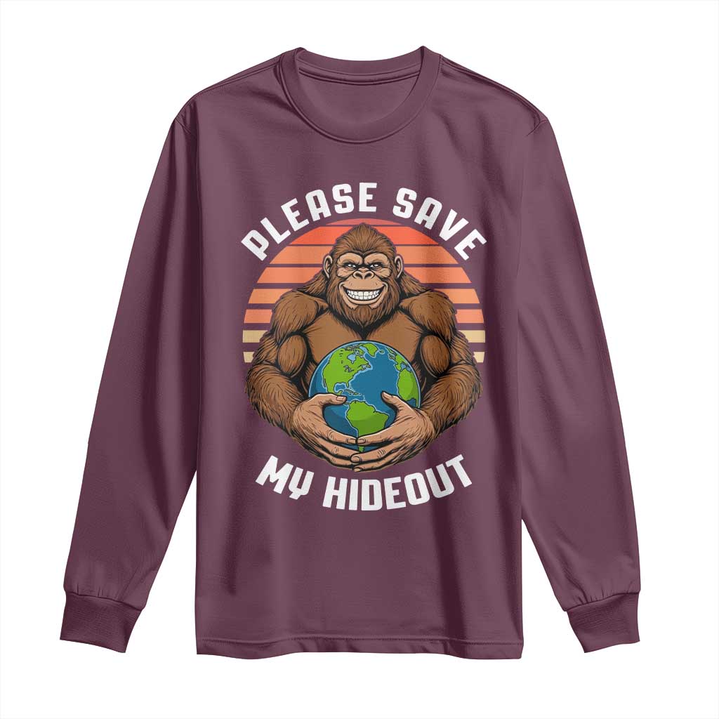 Funny Earth Day Bigfoot Long Sleeve Shirt Please Save My Hideout TS12 Maroon Print Your Wear