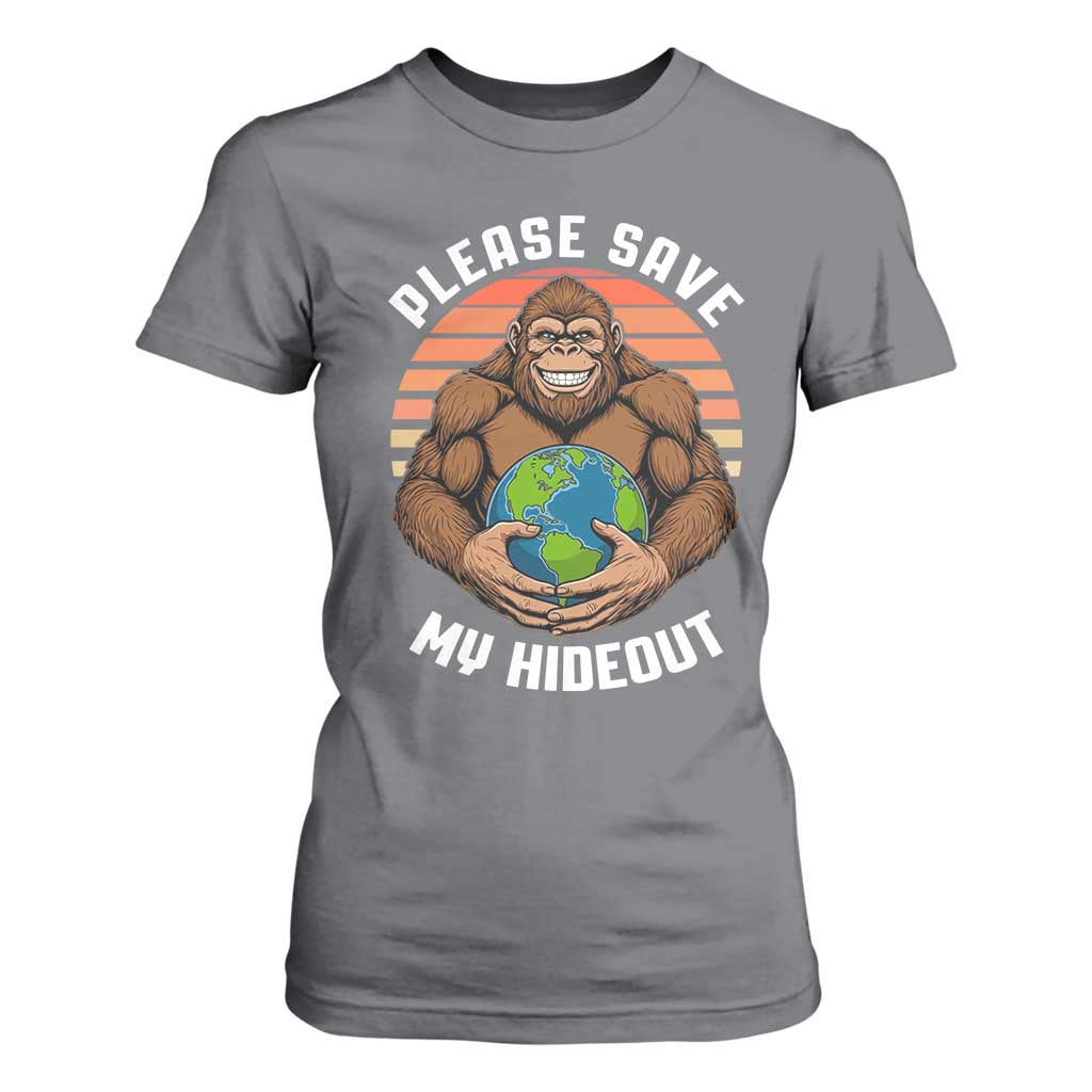 Funny Earth Day Bigfoot T Shirt For Women Please Save My Hideout TS12 Charcoal Print Your Wear
