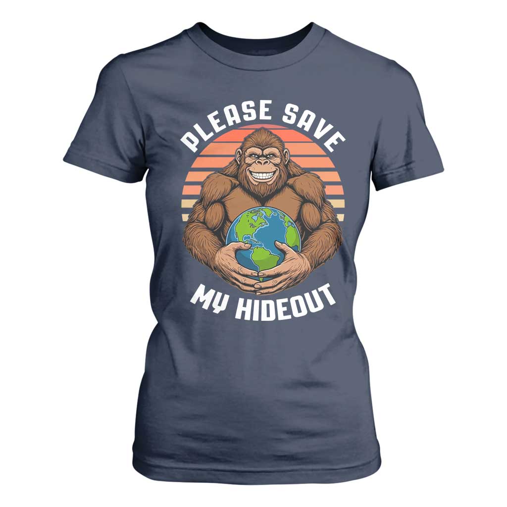 Funny Earth Day Bigfoot T Shirt For Women Please Save My Hideout TS12 Navy Print Your Wear