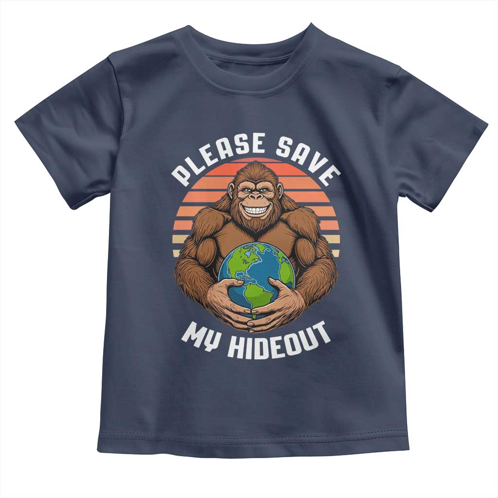 Funny Earth Day Bigfoot Toddler T Shirt Please Save My Hideout TS12 Navy Print Your Wear
