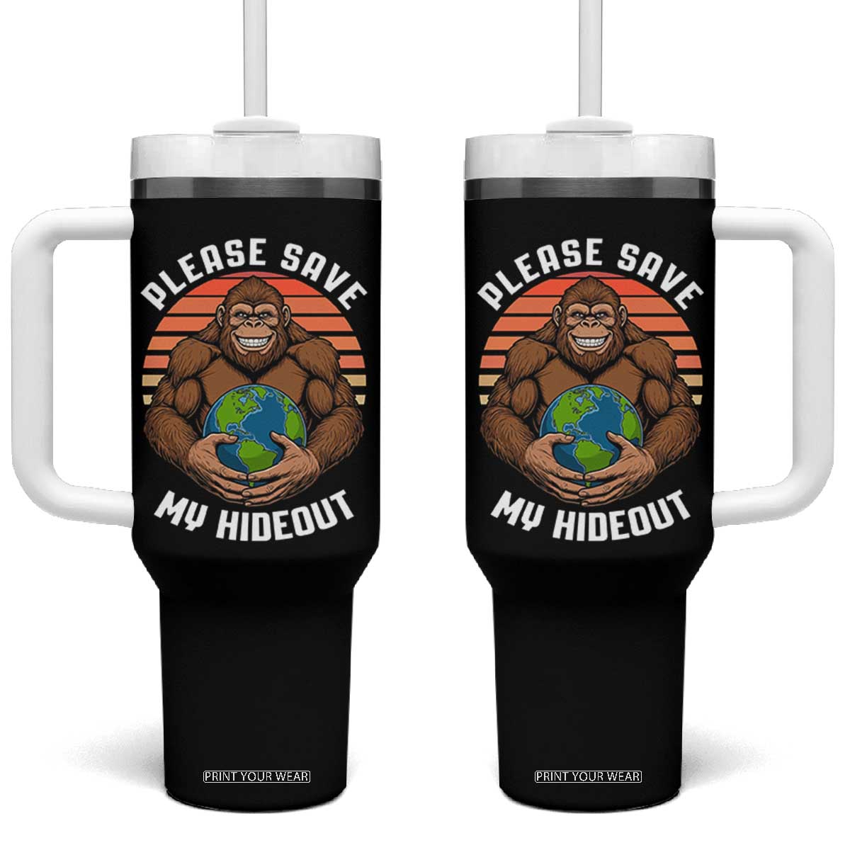 Funny Earth Day Bigfoot Tumbler With Handle Please Save My Hideout TS12 One Size: 40 oz Black Print Your Wear