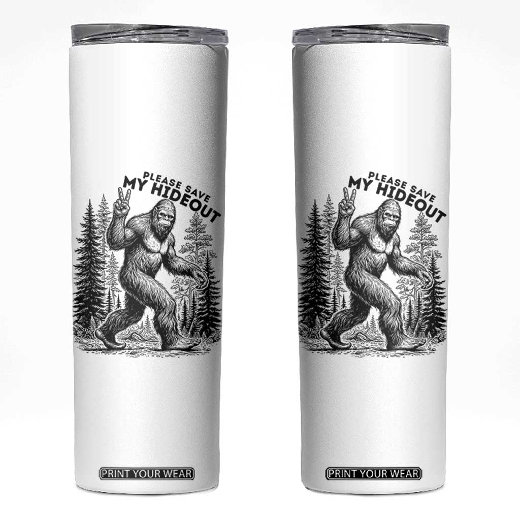 Please Save My Hideout Skinny Tumbler Bigfoot Forest Protector TS12 White Print Your Wear