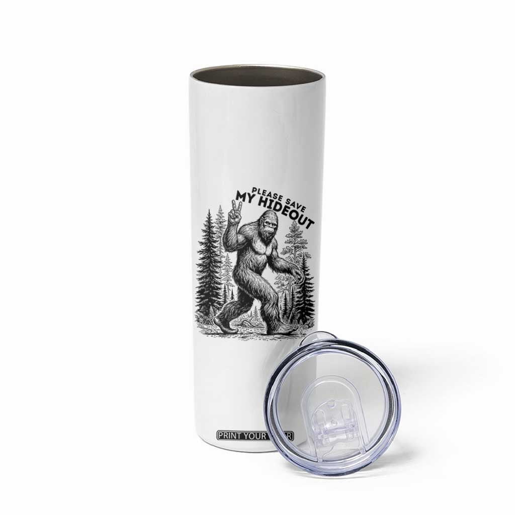 Please Save My Hideout Skinny Tumbler Bigfoot Forest Protector TS12 Print Your Wear