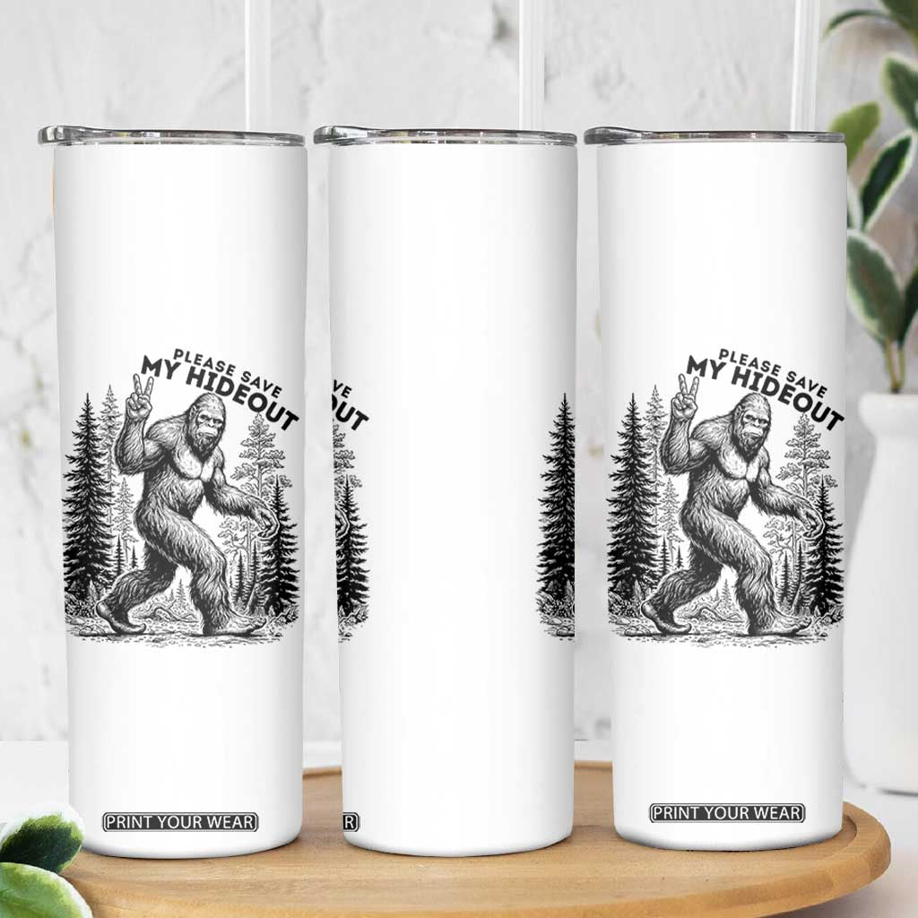 Please Save My Hideout Skinny Tumbler Bigfoot Forest Protector TS12 Print Your Wear