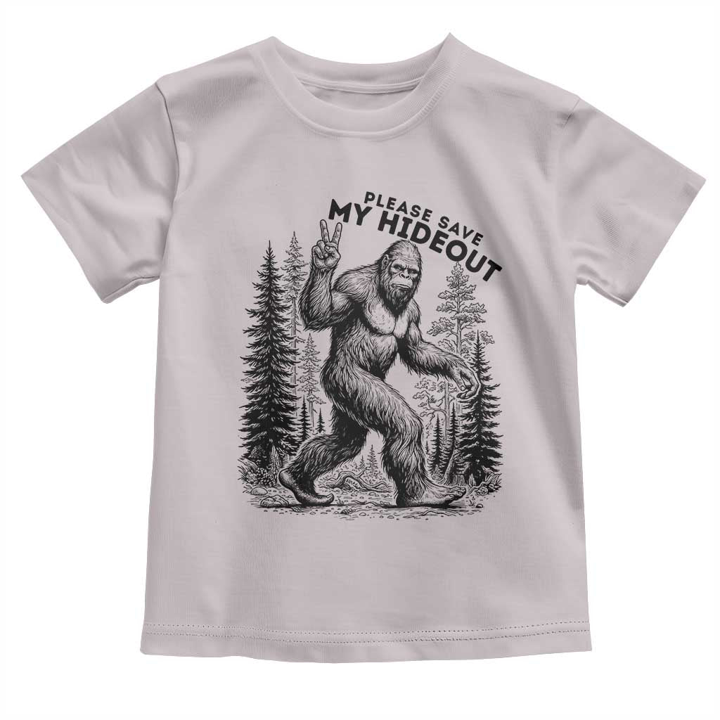 Please Save My Hideout Toddler T Shirt Bigfoot Forest Protector TS12 Ice Gray Print Your Wear