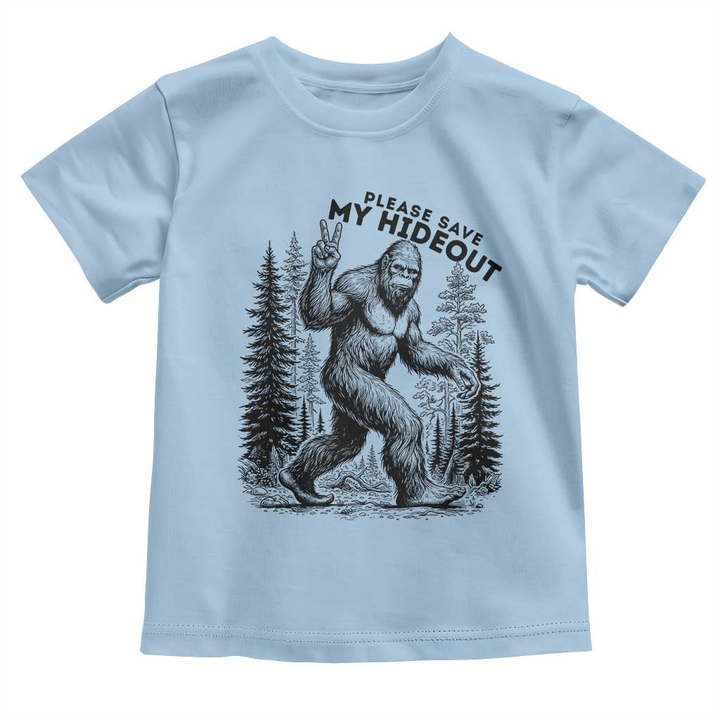 Please Save My Hideout Toddler T Shirt Bigfoot Forest Protector TS12 Light Blue Print Your Wear