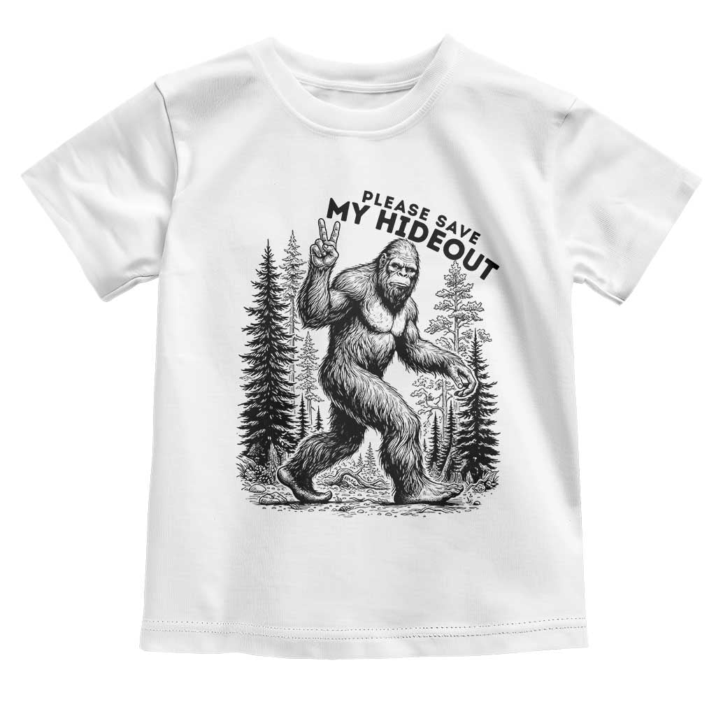 Please Save My Hideout Toddler T Shirt Bigfoot Forest Protector TS12 White Print Your Wear