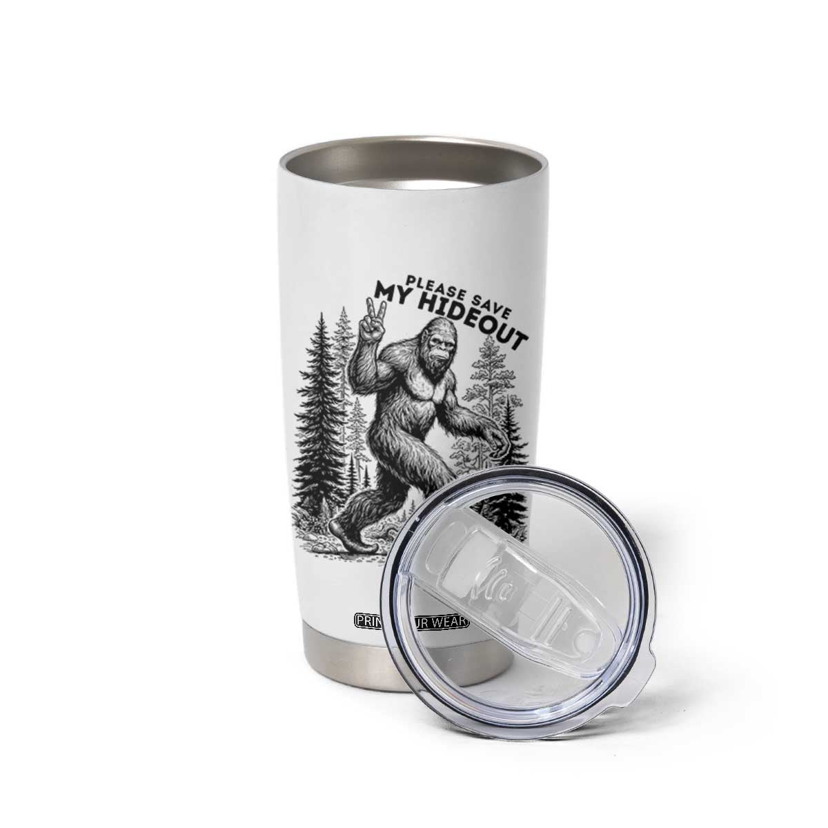 Please Save My Hideout Tumbler Cup Bigfoot Forest Protector TS12 Print Your Wear