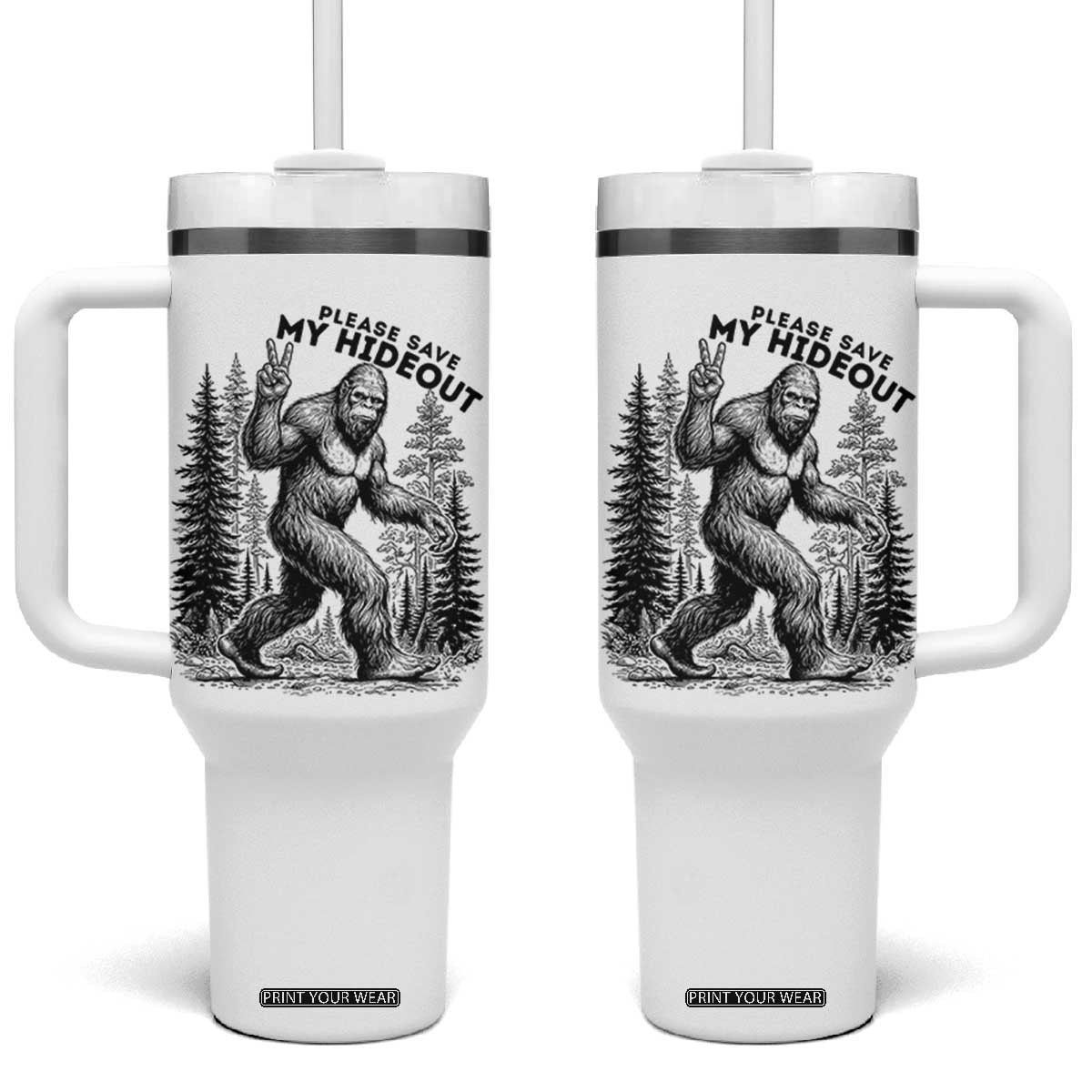 Please Save My Hideout Tumbler With Handle Bigfoot Forest Protector TS12 One Size: 40 oz White Print Your Wear