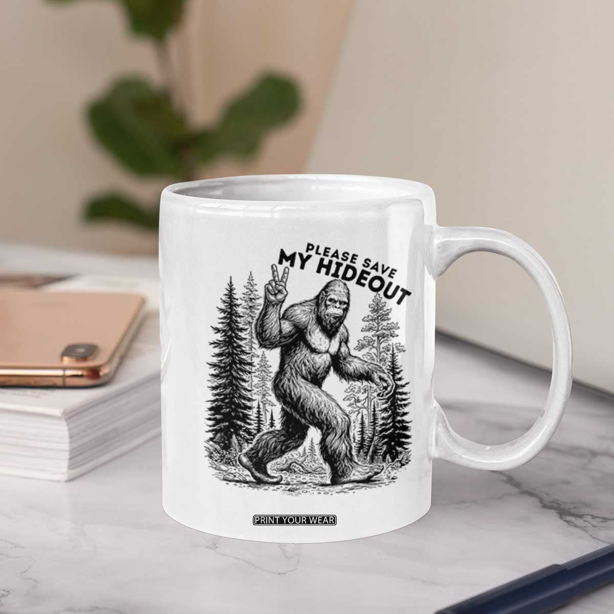 Please Save My Hideout Coffee Mug Bigfoot Forest Protector TS12 Print Your Wear