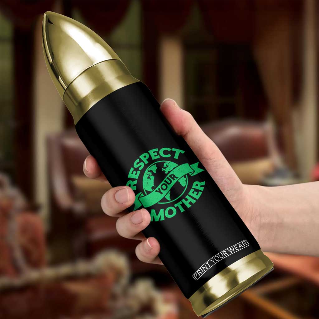 Respect Your Mother Bullet Tumbler Earth Day Nature Lover Gift TS12 Print Your Wear