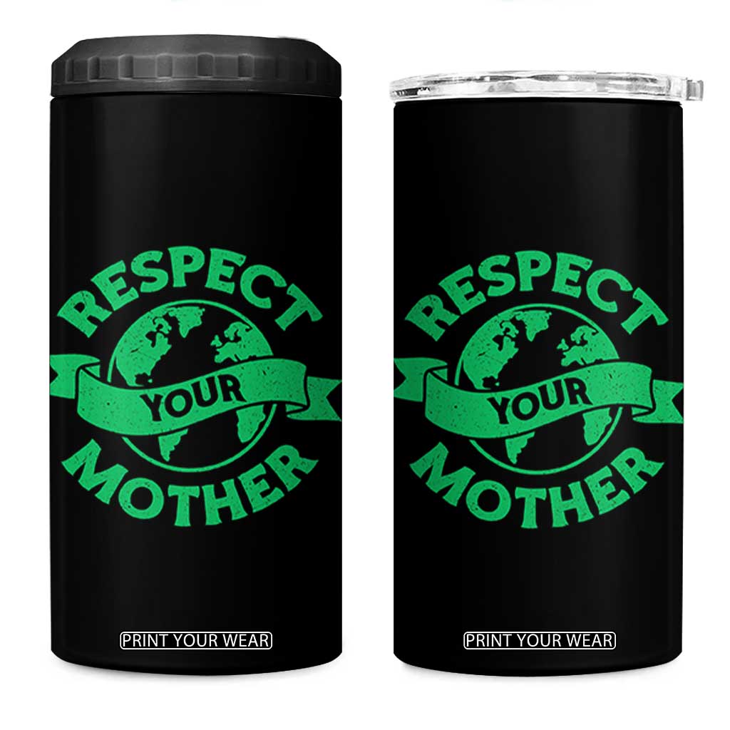 Respect Your Mother 4 in 1 Can Cooler Tumbler Earth Day Nature Lover Gift TS12 One Size: 16 oz Black Print Your Wear
