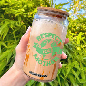 Respect Your Mother Glass Can Earth Day Nature Lover Gift TS12 Black Print Your Wear