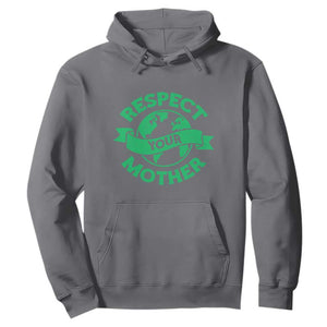 Respect Your Mother Hoodie Earth Day Nature Lover Gift TS12 Charcoal Print Your Wear