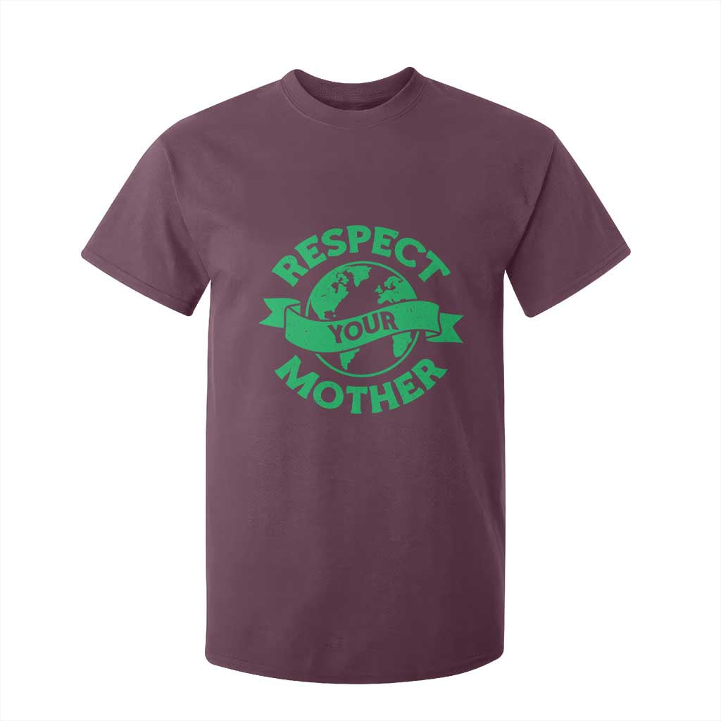 Respect Your Mother T Shirt For Kid Earth Day Nature Lover Gift TS12 Maroon Print Your Wear