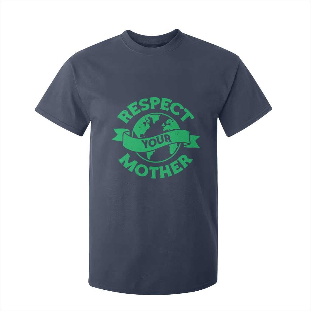 Respect Your Mother T Shirt For Kid Earth Day Nature Lover Gift TS12 Navy Print Your Wear