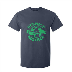Respect Your Mother T Shirt For Kid Earth Day Nature Lover Gift TS12 Navy Print Your Wear