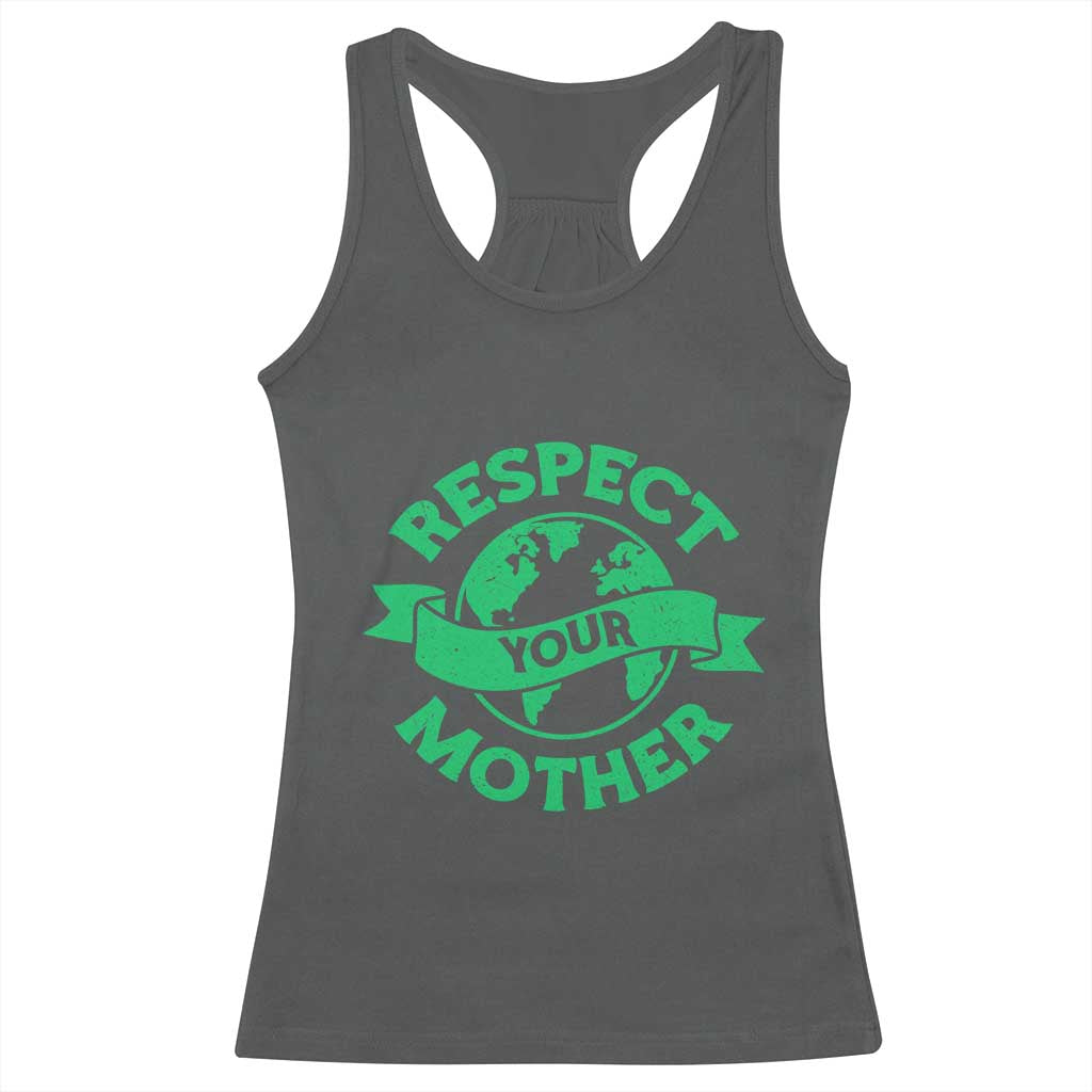 Respect Your Mother Racerback Tank Top Earth Day Nature Lover Gift TS12 Dark Heather Print Your Wear