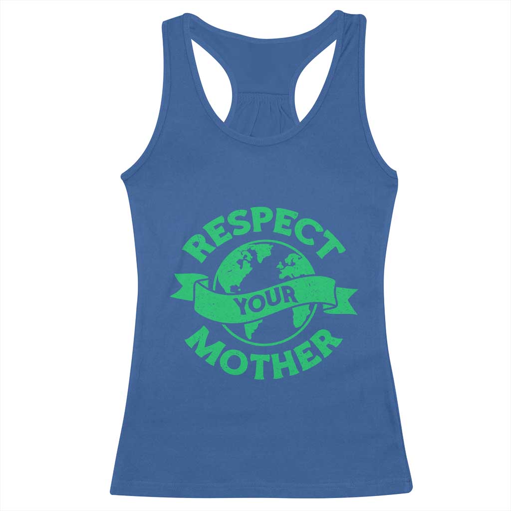 Respect Your Mother Racerback Tank Top Earth Day Nature Lover Gift TS12 Royal Blue Print Your Wear
