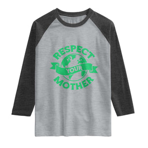 Respect Your Mother Raglan Shirt Earth Day Nature Lover Gift TS12 Heather Gray Heather Charcoal Print Your Wear