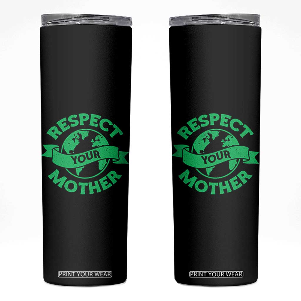 Respect Your Mother Skinny Tumbler Earth Day Nature Lover Gift TS12 Black Print Your Wear