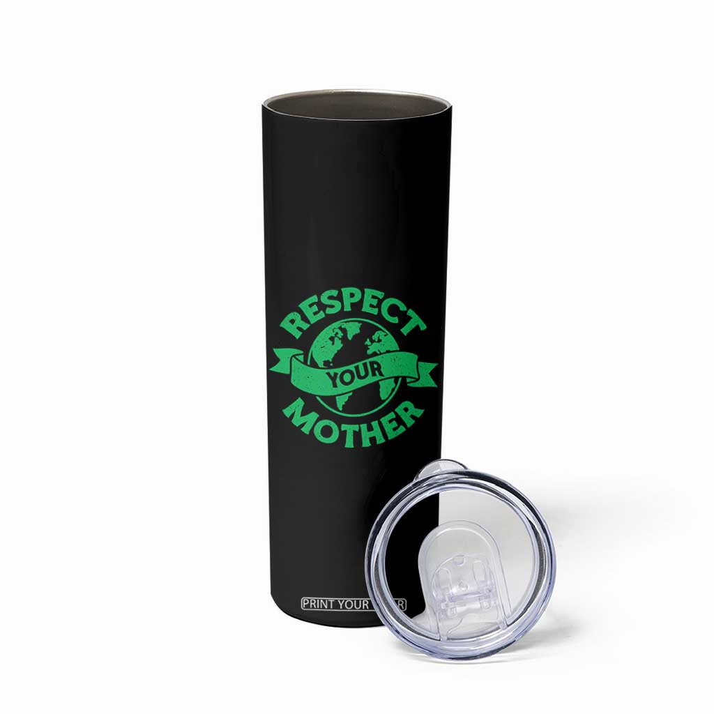 Respect Your Mother Skinny Tumbler Earth Day Nature Lover Gift TS12 Print Your Wear