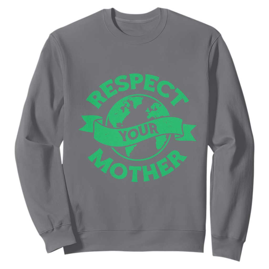 Respect Your Mother Sweatshirt Earth Day Nature Lover Gift TS12 Charcoal Print Your Wear