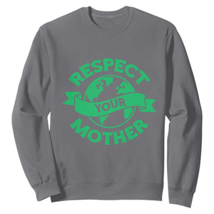 Respect Your Mother Sweatshirt Earth Day Nature Lover Gift TS12 Charcoal Print Your Wear