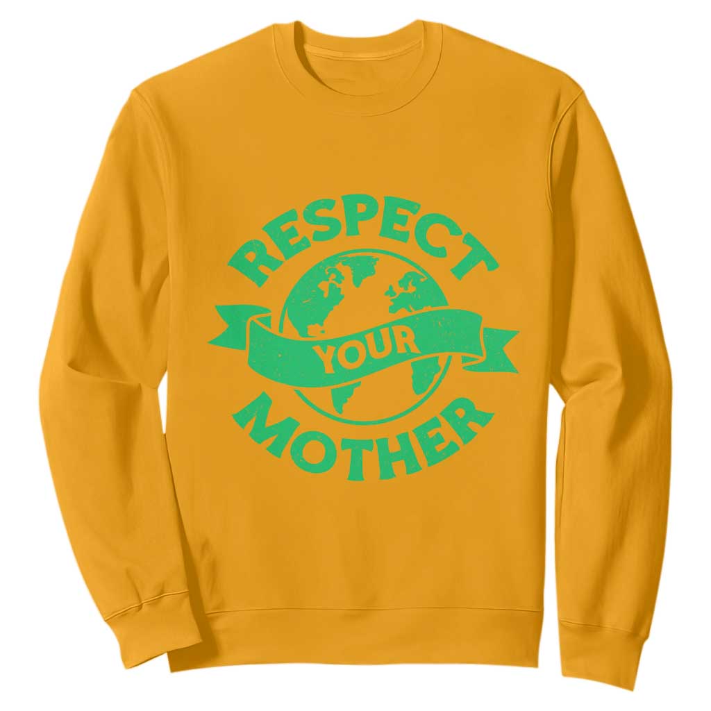 Respect Your Mother Sweatshirt Earth Day Nature Lover Gift TS12 Gold Print Your Wear
