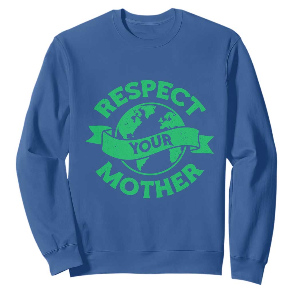 Respect Your Mother Sweatshirt Earth Day Nature Lover Gift TS12 Royal Blue Print Your Wear