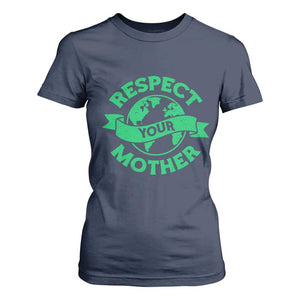 Respect Your Mother T Shirt For Women Earth Day Nature Lover Gift TS12 Navy Print Your Wear