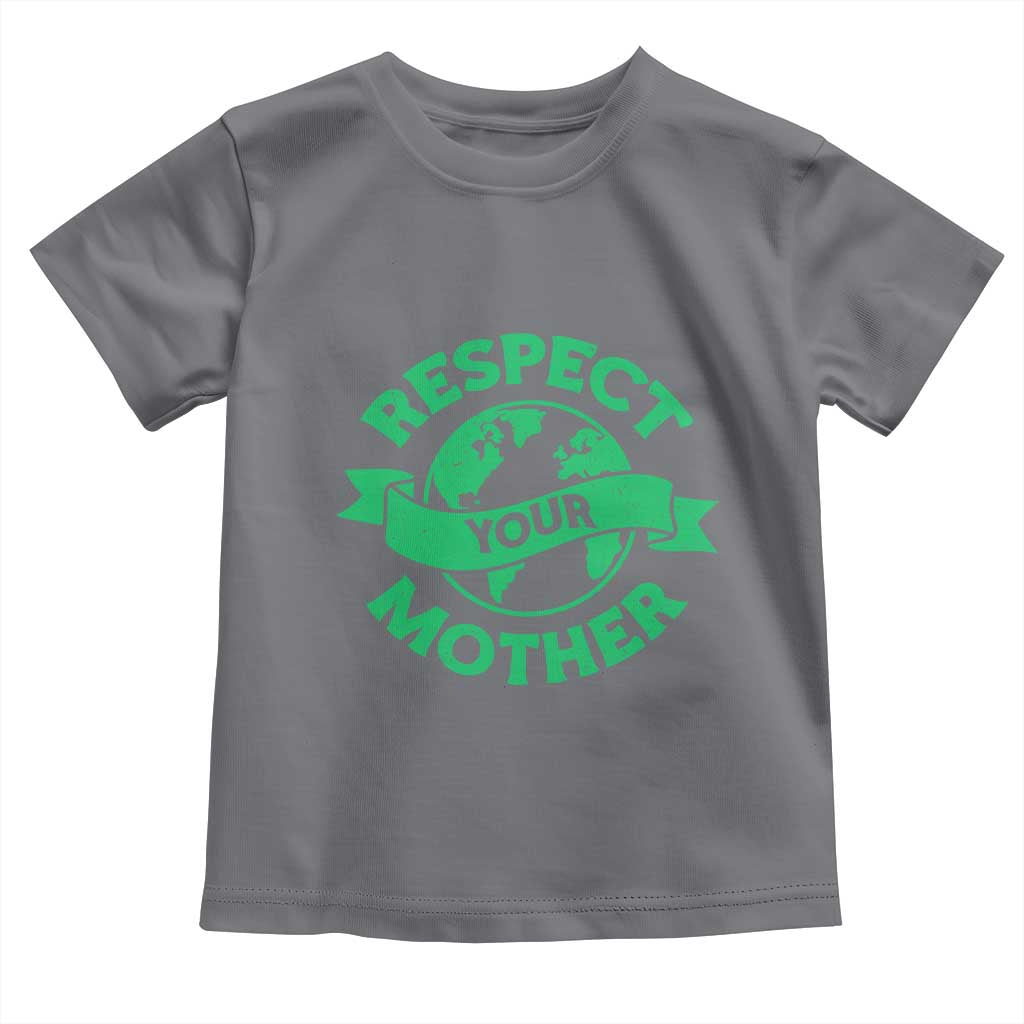 Respect Your Mother Toddler T Shirt Earth Day Nature Lover Gift TS12 Charcoal Print Your Wear
