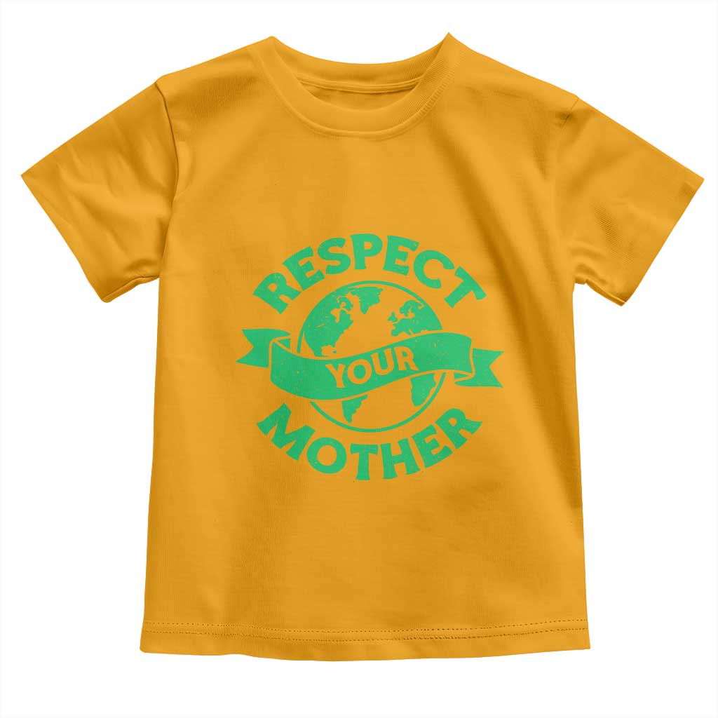 Respect Your Mother Toddler T Shirt Earth Day Nature Lover Gift TS12 Gold Print Your Wear