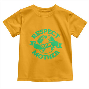 Respect Your Mother Toddler T Shirt Earth Day Nature Lover Gift TS12 Gold Print Your Wear