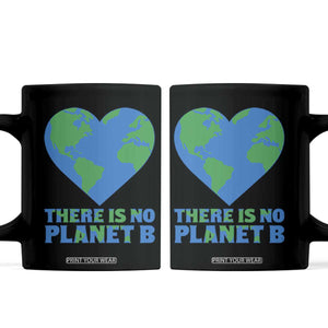 There Is No Planet B Coffee Mug Earth Day Nature Lover Gift TS12 Black Print Your Wear