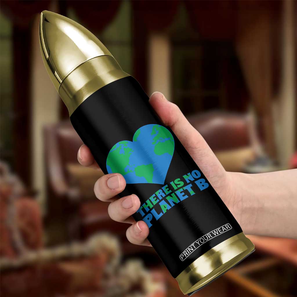 There Is No Planet B Bullet Tumbler Earth Day Nature Lover Gift TS12 Print Your Wear