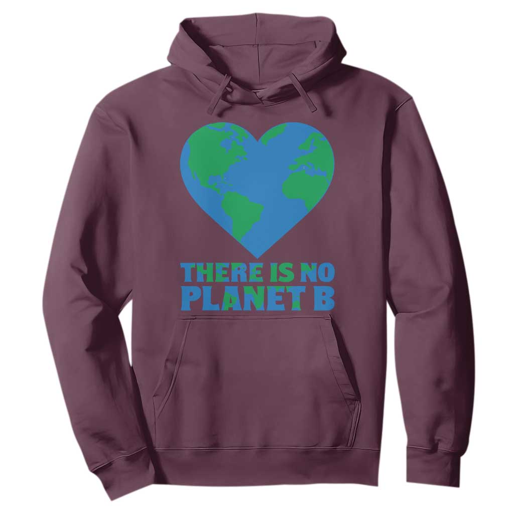 There Is No Planet B Hoodie Earth Day Nature Lover Gift TS12 Maroon Print Your Wear