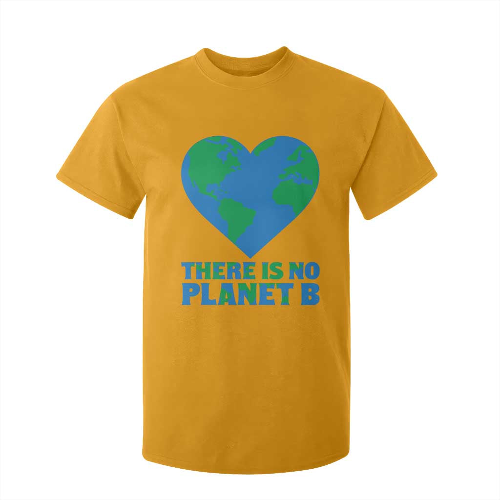 There Is No Planet B T Shirt For Kid Earth Day Nature Lover Gift TS12 Gold Print Your Wear