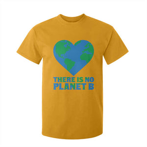 There Is No Planet B T Shirt For Kid Earth Day Nature Lover Gift TS12 Gold Print Your Wear