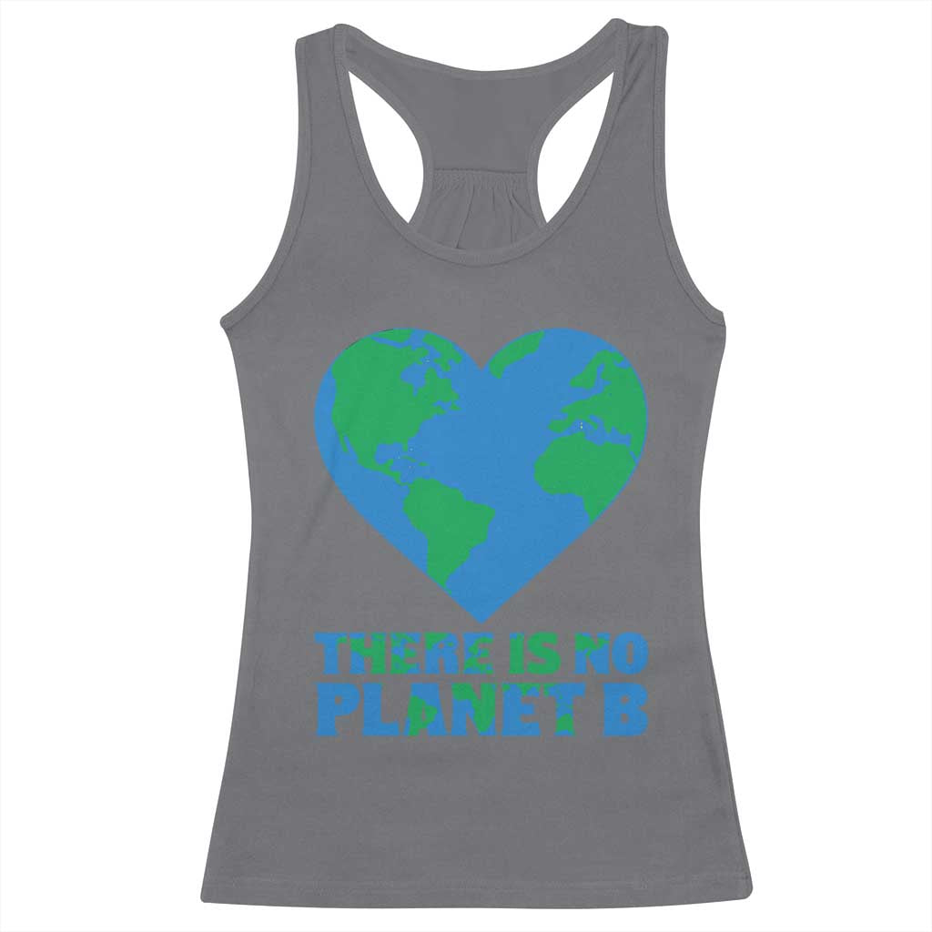 There Is No Planet B Racerback Tank Top Earth Day Nature Lover Gift TS12 Charcoal Print Your Wear