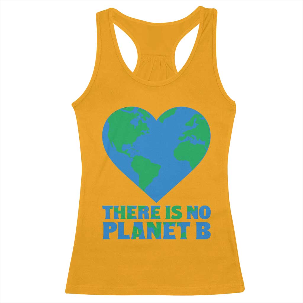 There Is No Planet B Racerback Tank Top Earth Day Nature Lover Gift TS12 Gold Print Your Wear