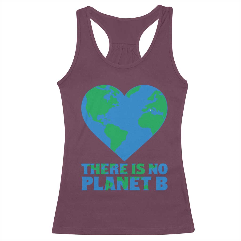 There Is No Planet B Racerback Tank Top Earth Day Nature Lover Gift TS12 Maroon Print Your Wear