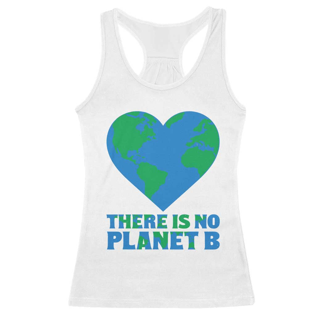There Is No Planet B Racerback Tank Top Earth Day Nature Lover Gift TS12 White Print Your Wear