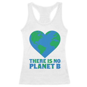There Is No Planet B Racerback Tank Top Earth Day Nature Lover Gift TS12 White Print Your Wear