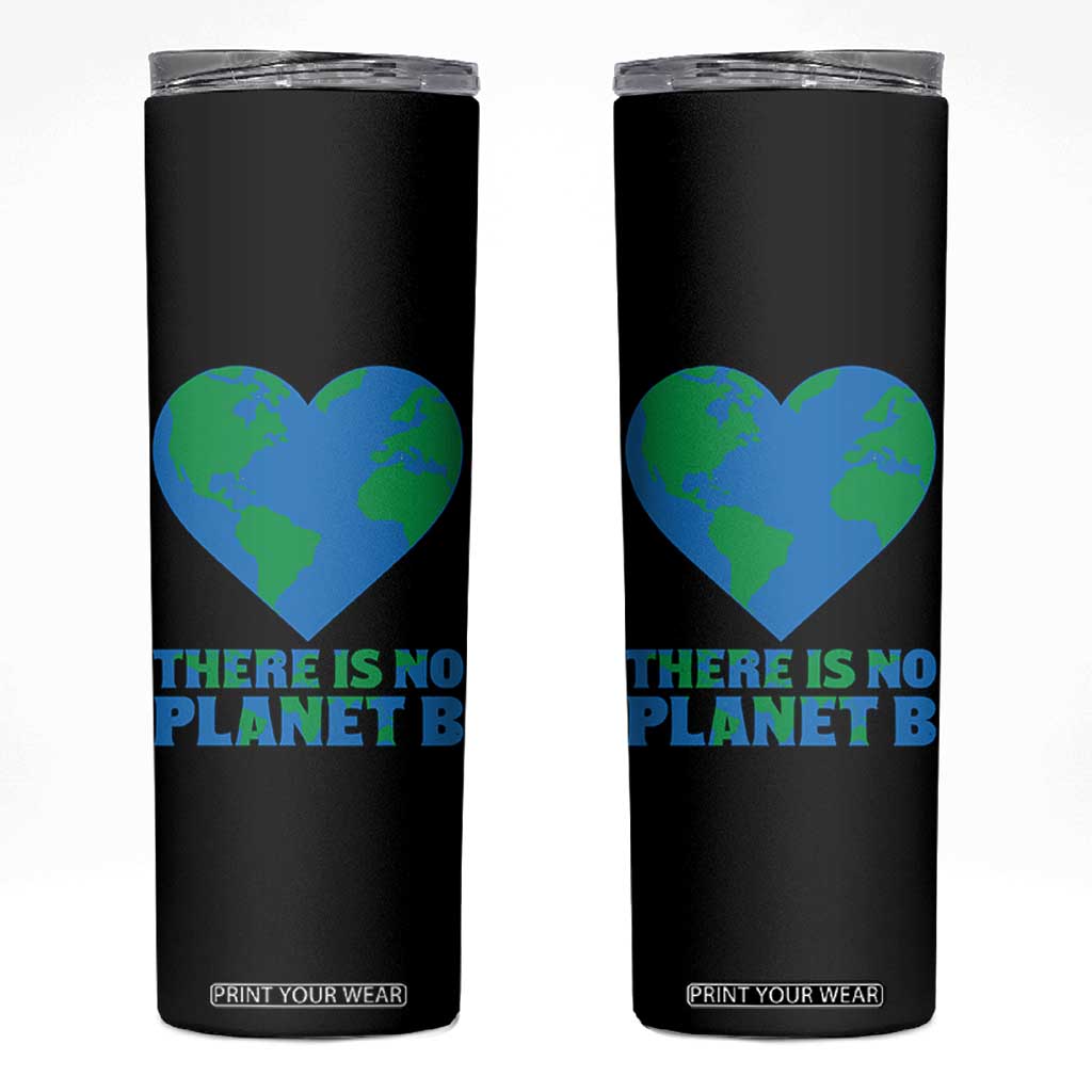 There Is No Planet B Skinny Tumbler Earth Day Nature Lover Gift TS12 Black Print Your Wear