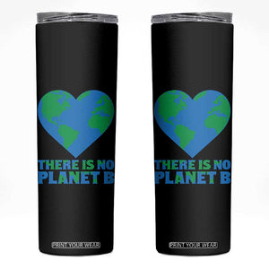 There Is No Planet B Skinny Tumbler Earth Day Nature Lover Gift TS12 Black Print Your Wear