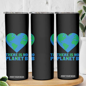 There Is No Planet B Skinny Tumbler Earth Day Nature Lover Gift TS12 Print Your Wear