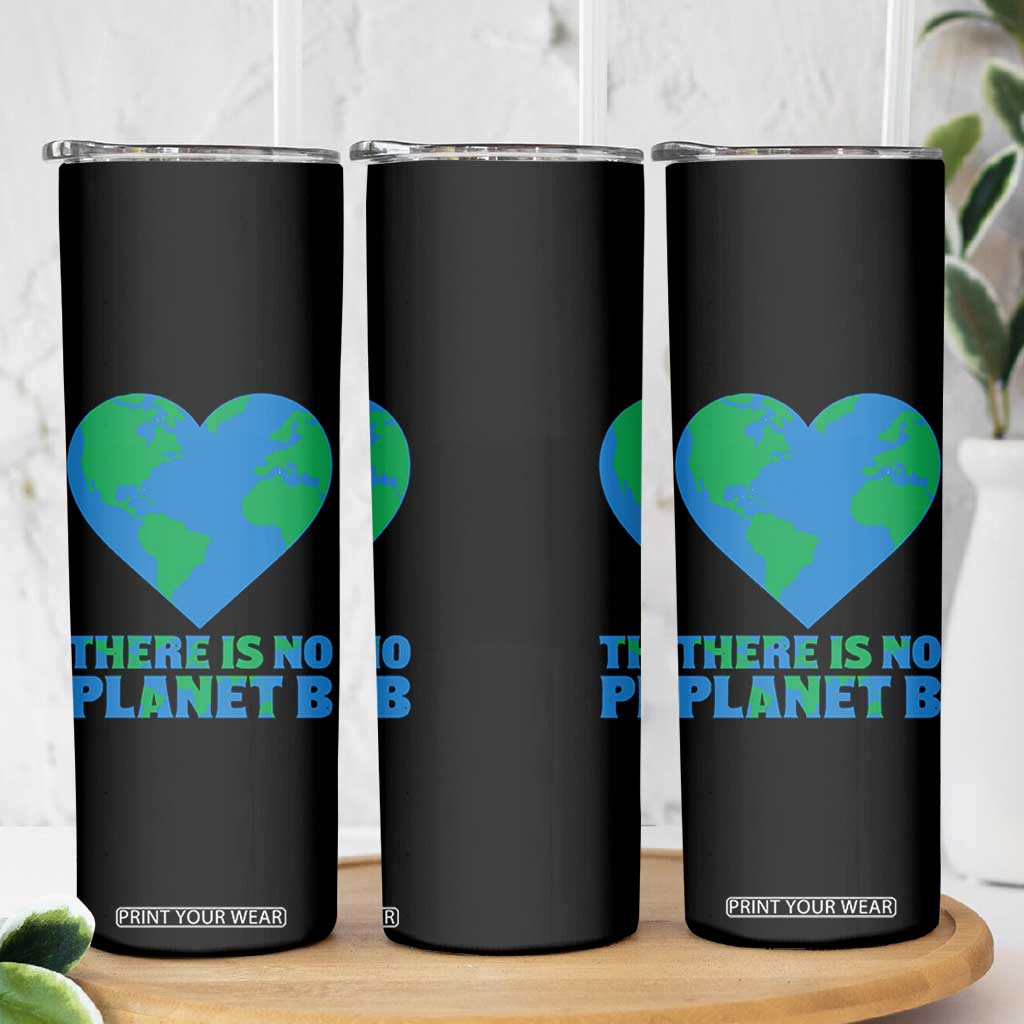 There Is No Planet B Skinny Tumbler Earth Day Nature Lover Gift TS12 Print Your Wear